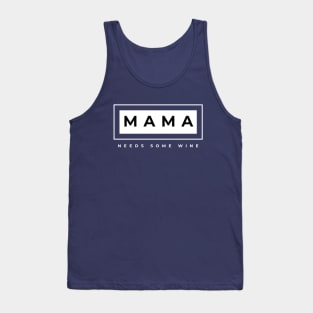 Mama Needs some wine Tank Top